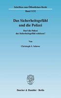 Das Sicherheitsgefuhl Und Die Polizei: Darf Die Polizei Das Sicherheitsgefuhl Schutzen?