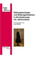 Bildungskonzepte Und Bildungsinitiativen in Nordosteuropa (19. Jahrhundert)