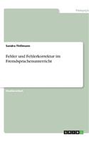 Fehler und Fehlerkorrektur im Fremdsprachenunterricht