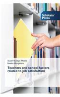 Teachers and school factors related to job satisfaction