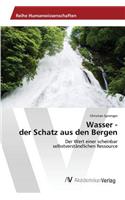 Wasser - der Schatz aus den Bergen
