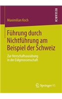 Führung Durch Nichtführung Am Beispiel Der Schweiz