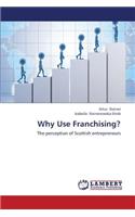 Why Use Franchising?