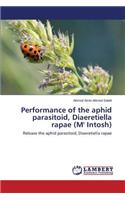 Performance of the aphid parasitoid, Diaeretiella rapae (M' Intosh)