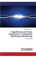 Significance of Pulse Generators in Electrical Discharge Machining
