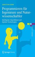 Programmieren Für Ingenieure Und Naturwissenschaftler: Intelligente Algorithmen Und Digitale Technologien