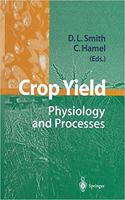Crop Yield: Physiology and Processes [Special Indian Edition - Reprint Year: 2020] [Paperback] Donald L. Smith; Chantal Hamel