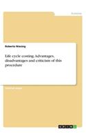 Life cycle costing. Advantages, disadvantages and criticism of this procedure: (English)