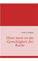 Denn mein ist die Gerechtigkeit der Rache