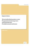 Wirtschaftlichkeitsanalyse einer Programmerweiterung eines mittelständischen Produktionsunternehmens
