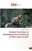 Gestion Forestière Et Développement Durable de la Filière Bois En Rdc