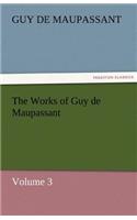 Works of Guy de Maupassant, Volume 3