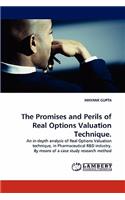 Promises and Perils of Real Options Valuation Technique.