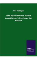 Lord Byrons Einfluss auf die europäischen Litteraturen der Neuzeit