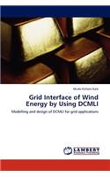 Grid Interface of Wind Energy by Using DCMLI