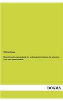Illustriertes Rezepthandbuch der praktischen Destillation für Industrie, Land- und Hauswirtschaft