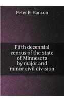 Fifth Decennial Census of the State of Minnesota by Major and Minor Civil Division