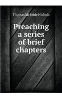Preaching a series of brief chapters