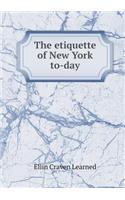 The Etiquette of New York To-Day