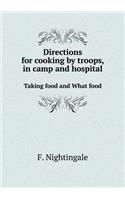 Directions for cooking by troops, in camp and hospital Taking food and What food