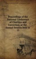 Proceedings of the National Conference of Charities and Correction, at the Annual Session held in