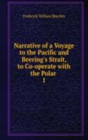 Narrative of a Voyage to the Pacific and Beering's Strait, to Co-operate with the Polar .