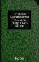 Divi Thomae Aquinatis: Summa Theologica, Volume 1 (Latin Edition)
