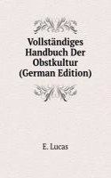 Vollstandiges Handbuch Der Obstkultur (German Edition)
