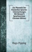 Zur Phonetik Der Finnischen Sprache: Untersuchungen Mit Hensen'S Sprachzeichner (German Edition)