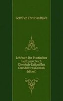 Lehrbuch Der Practischen Heilkunde: Nach Chemisch-Rationellen Grundsatzen (German Edition)