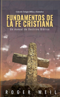 Fundamentos de la Fe Cristiana: Un Manual de Doctrina Biblica