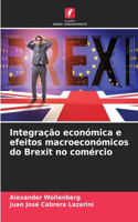 Integração económica e efeitos macroeconómicos do Brexit no comércio