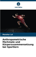 Anthropometrische Merkmale und Körperzusammensetzung bei Sportlern