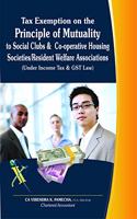 Tax Exemption on the Principle of Mutuality to Social Clubs & Co-operative Housing Societies/Resident Welfare Associations (Under Income Tax & GST Law)