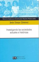 Investigando Nuestro Mundo. Investigando las sociedades actuales e historicas