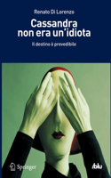 Cassandra Non Era Un'idiota