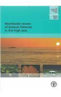 Worldwide Review of Bottom Fisheries in the High Seas (Fao Fisheries and Aquaculture Technical Papers)
