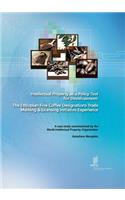 Intellectual Property as a Policy Tool for Development: The Ethiopian Fine Coffee Designations Trade Marking & Licensing Initiative Experience