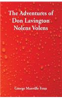 Adventures of Don Lavington Nolens Volens