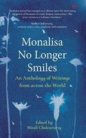 Monalisa No Longer Smiles  An Anthology Of Writings From Across The World
