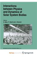 Interactions Between Physics and Dynamics of Solar System Bodies