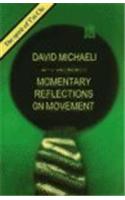 Momentary Reflections on Movement