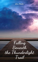 Falling Beneath the Thunderlight Trail