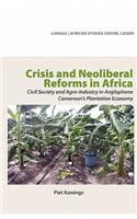 Crisis and Neoliberal Reforms in Africa. Civil Society and Agro-Industry in Anglophone Cameroon's Plantation Economy