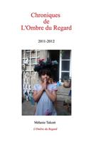 Chroniques de L'Ombre Du Regard 2011-2012