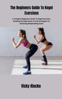 Beginners Guide To Kegel Exercises