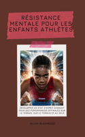 Résistance mentale pour les enfants athlètes