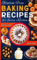 Gluten-Free Baking Recipes for Every Kitchen