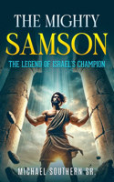 Mighty Samson: The Legend of Israels Champion
