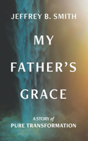 My Father's Grace: Pure Transformation